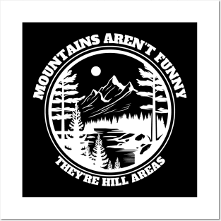 Mountains Aren't Funny They're Hill Areas Posters and Art